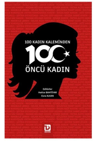 100 Kadın Kaleminden 100 Öncü Kadın 100 Kadın Kaleminden 100 Öncü Kadın