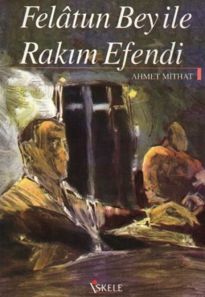 Felatun Bey ile Rakım Efendi Felatun Bey ile Rakım Efendi