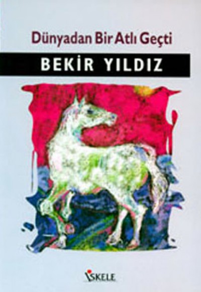 Dünyadan Bir Atlı Geçti Dünyadan Bir Atlı Geçti