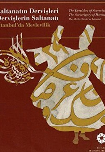 Saltanatın Dervişleri Dervişlerin Saltanatı İstanbulda Mevlevilik Saltanatın Dervişleri Dervişlerin Saltanatı İstanbulda Mevlevilik