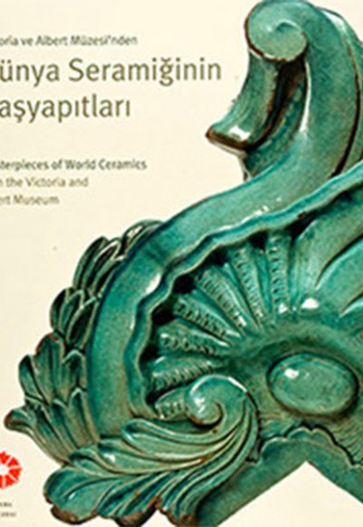 Victoria ve Albert Müzesinden Dünya Seramiğinin Başyapıtları Victoria ve Albert Müzesinden Dünya Seramiğinin Başyapıtları