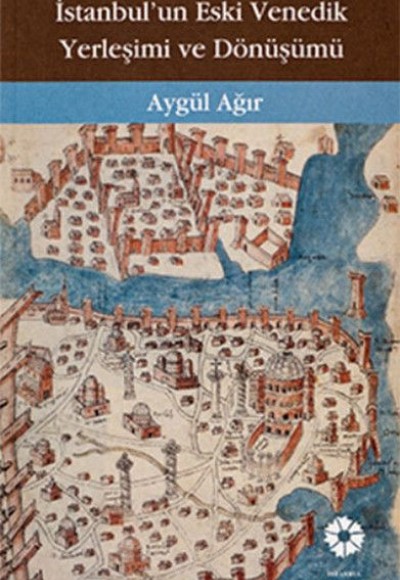 İstanbul'un Eski Venedik Yerleşimi ve Dönüşümü İstanbul'un Eski Venedik Yerleşimi ve Dönüşümü