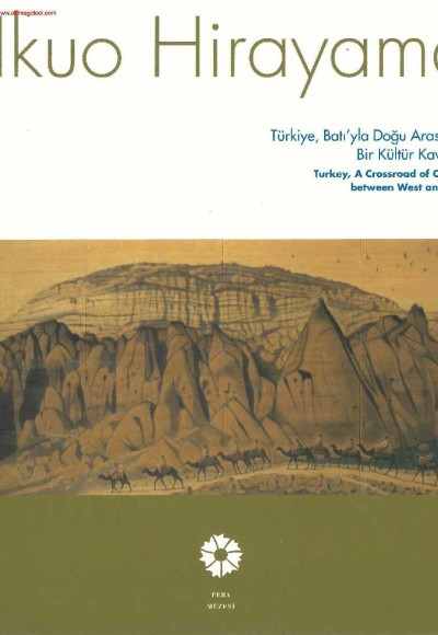 Ikuo Hirayama Türkiye, Batıyla Doğu Arasında Bir Kültür Kavşağı Ikuo Hirayama Türkiye, Batıyla Doğu Arasında Bir Kültür Kavşağı