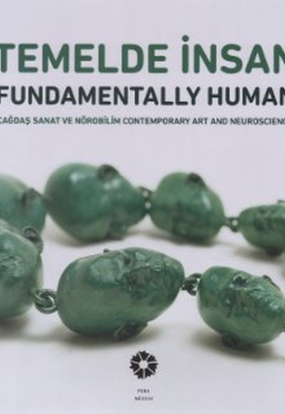 Temelde İnsan : Çağdaş Sanat ve Nörobilim Temelde İnsan : Çağdaş Sanat ve Nörobilim