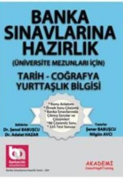 Banka Sınavlarına Hazırlık- Tarih-Coğrafya-Yurttaşlık Bilgisi -(Üniversite Mezunları İçin) Banka Sınavlarına Hazırlık- Tarih-Coğrafya-Yurttaşlık Bilgisi -(Üniversite Mezunları İçin)