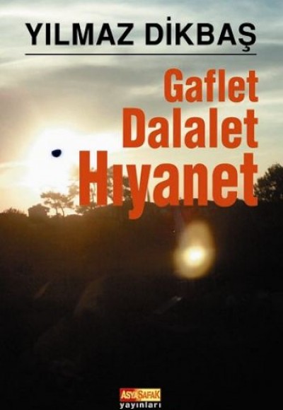 Gaflet,Dalalet,Hıyanet Gaflet,Dalalet,Hıyanet