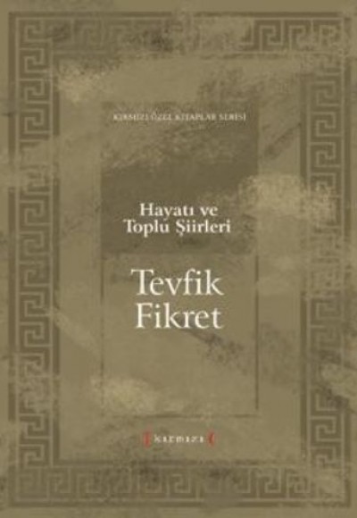 Hayatı ve Toplu Şiirleri Tevfik Fikret Hayatı ve Toplu Şiirleri Tevfik Fikret