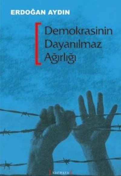Demokrasinin Dayanılmaz Ağırlığı Demokrasinin Dayanılmaz Ağırlığı