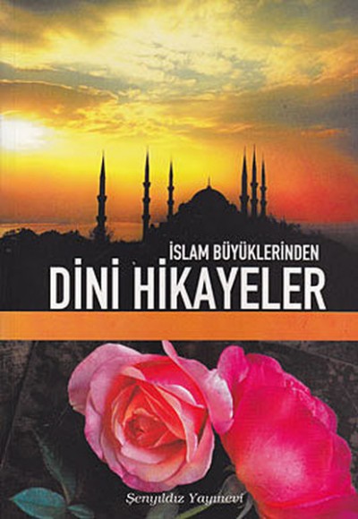 İslam Büyüklerinden Dini Hikayeler İslam Büyüklerinden Dini Hikayeler