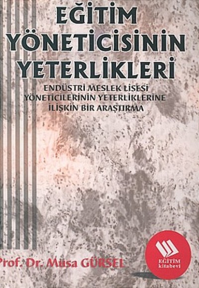 Eğitim Yöneticisinin Yeterlikleri: Endüstri Meslek Lisesi Müdürlerinin Yeterliklerine İlişkin Bir Ar Eğitim Yöneticisinin Yeterlikleri: Endüstri Meslek Lisesi Müdürlerinin Yeterliklerine İlişkin Bir Ar