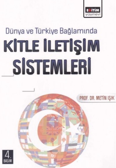 Dünya ve Türkiye Bağlamında Kitle İletişim Sistemleri Dünya ve Türkiye Bağlamında Kitle İletişim Sistemleri