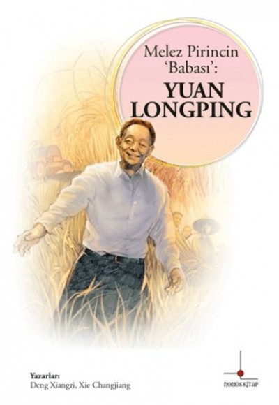 Melez Pirincin Babası: Yuan Longping Melez Pirincin Babası: Yuan Longping