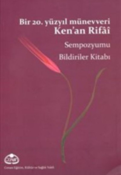 Bir 20. Yüzyıl Münevveri Ken’an Rifai Sempozyumu Bildiriler Kitabı Bir 20. Yüzyıl Münevveri Ken’an Rifai Sempozyumu Bildiriler Kitabı