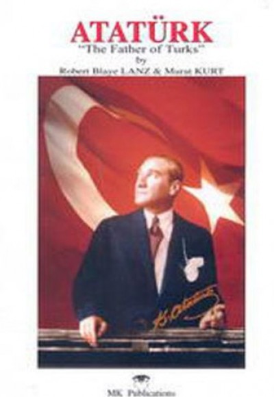 Atatürk The Father of Turks Atatürk The Father of Turks