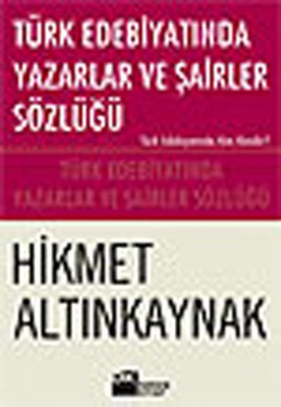 Türk Edebiyatında Yazarlar ve Şairler Sözlüğü Türk Edebiyatında Yazarlar ve Şairler Sözlüğü
