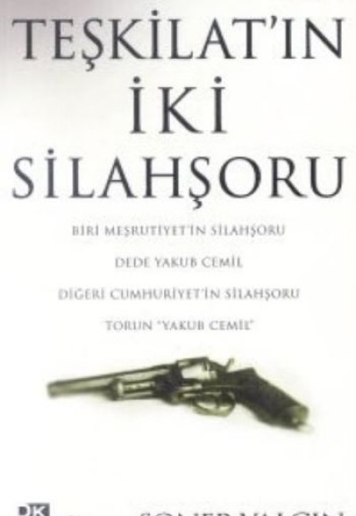 Teşkilatın İki Silahşoru/Dede Yakub Cemil-Torun "Yakub Cemil" Teşkilatın İki Silahşoru/Dede Yakub Cemil-Torun "Yakub Cemil"