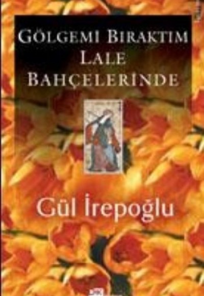 Gölgemi Bıraktım Lale Bahçelerinde Gölgemi Bıraktım Lale Bahçelerinde