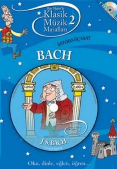 Klasik Müzik Masalları 2 / Bach - Şatoda Üç Saat Klasik Müzik Masalları 2 / Bach - Şatoda Üç Saat