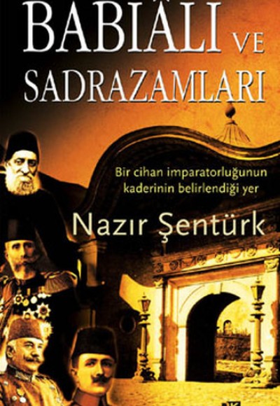 Babıali ve Sadrazamları Babıali ve Sadrazamları