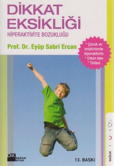 Dikkat Eksikliği ve Hiperaktivite Dikkat Eksikliği ve Hiperaktivite