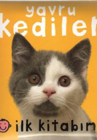 İlk Kitabım - Yavru Kediler İlk Kitabım - Yavru Kediler