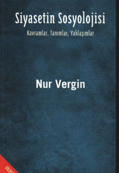 Siyasetin Sosyolojisi Kavramlar, Tanımlar, Yaklaşımlar Siyasetin Sosyolojisi Kavramlar, Tanımlar, Yaklaşımlar