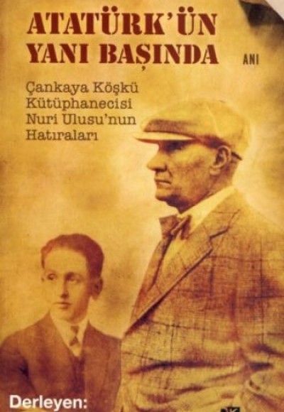 Atatürkün Yanı Başında Atatürkün Yanı Başında