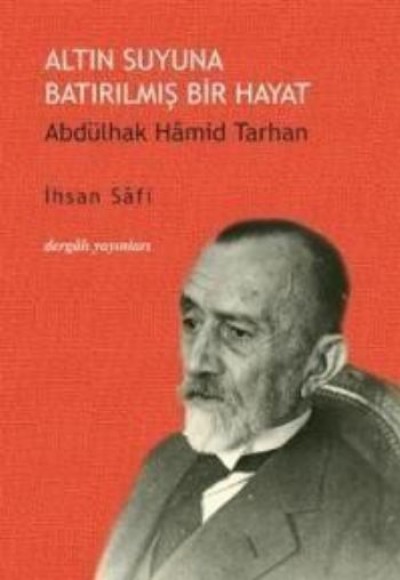 Altın Suyuna Batırılmış Bir Hayat Abdülhak Hamid Tarhan Altın Suyuna Batırılmış Bir Hayat Abdülhak Hamid Tarhan