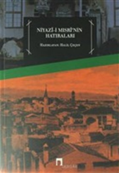 Niyazi-i Mısri’nin Hatıraları Niyazi-i Mısri’nin Hatıraları