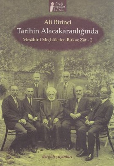 Tarihin Alacakaranlığında Meşahir-i Meçhuleden Birkaç Zat-2 Tarihin Alacakaranlığında Meşahir-i Meçhuleden Birkaç Zat-2