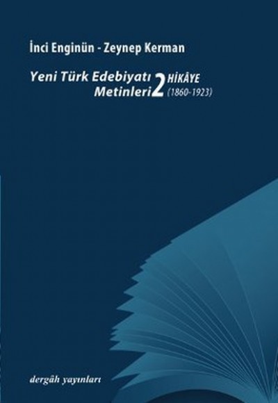 Yeni Türk Edebiyatı Metinleri 2 / Hikaye (1860-1923) Yeni Türk Edebiyatı Metinleri 2 / Hikaye (1860-1923)