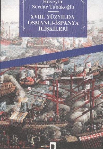 XVIII. Yüzyılda Osmalı-İspanya İlişkileri XVIII. Yüzyılda Osmalı-İspanya İlişkileri