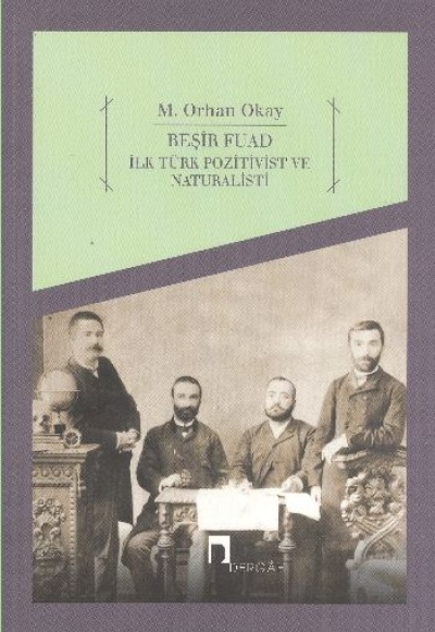 Beşir Fuad : İlk Türk Pozitivist ve Natüralisti Beşir Fuad : İlk Türk Pozitivist ve Natüralisti