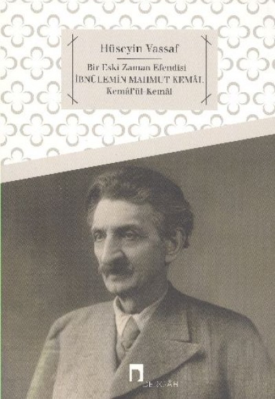 İbnülemin Mahmud Kemal Kemalü'l-Kemal Bir Eski Zaman Efendisi İbnülemin Mahmud Kemal Kemalü'l-Kemal Bir Eski Zaman Efendisi