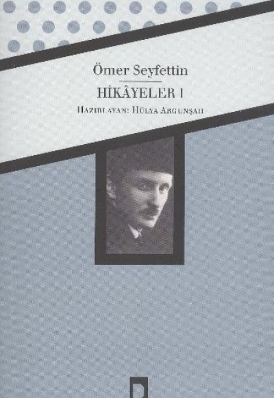 Hikayeler 1 / Ömer Seyfettin Bütün Eserleri 1 Hikayeler 1 / Ömer Seyfettin Bütün Eserleri 1