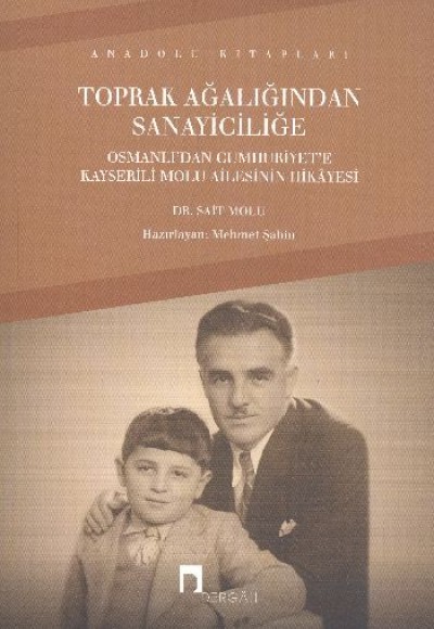 Toprak Ağalığından Sanayiciliğe Osmanlı'dan Cumhuriyet'e Kayserili Molu Ailesinin Hikayesi Toprak Ağalığından Sanayiciliğe Osmanlı'dan Cumhuriyet'e Kayserili Molu Ailesinin Hikayesi