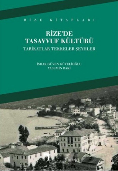 Rize'de Tasavvuf Kültürü Tarikatlar Tekkeler Şeyhler Rize'de Tasavvuf Kültürü Tarikatlar Tekkeler Şeyhler