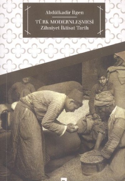 Türk Modernleşmesi - Zihniyet İktisat Tarih Türk Modernleşmesi - Zihniyet İktisat Tarih