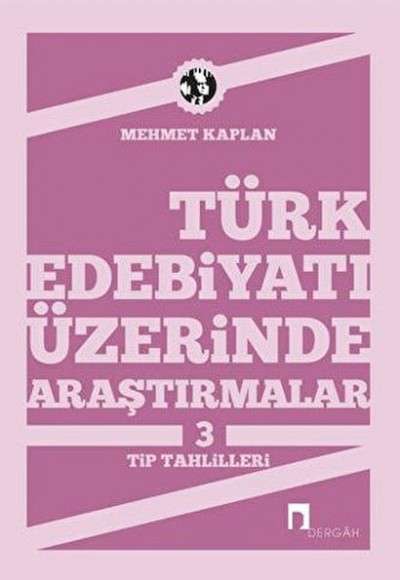 Türk Edebiyatı Üzerinde Araştırmalar-3 / Tip Tahlilleri Türk Edebiyatı Üzerinde Araştırmalar-3 / Tip Tahlilleri