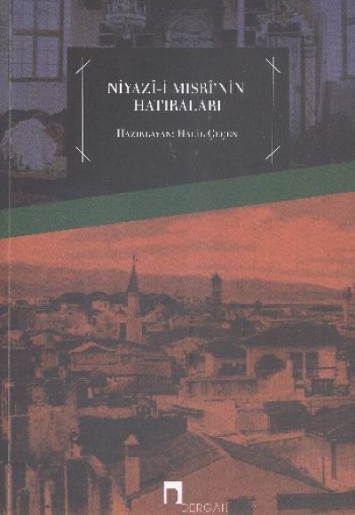 Niyazı-i Mısri'nin Hatıraları Niyazı-i Mısri'nin Hatıraları