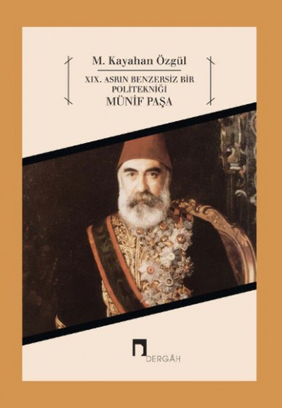XIX Asrın Benzersiz Bir Politekniği Münif Paşa XIX Asrın Benzersiz Bir Politekniği Münif Paşa