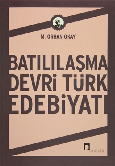 Batılılaşma Devri Türk Edebiyatı Batılılaşma Devri Türk Edebiyatı