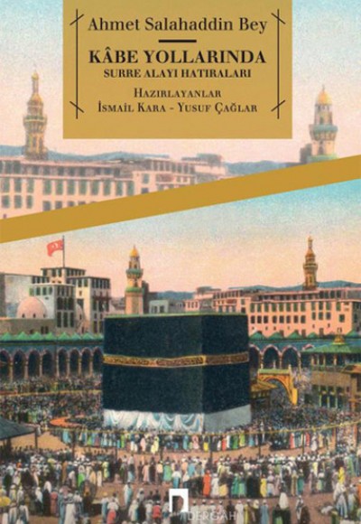 Kabe Yollarında Surre Alayı Hatıraları Kabe Yollarında Surre Alayı Hatıraları