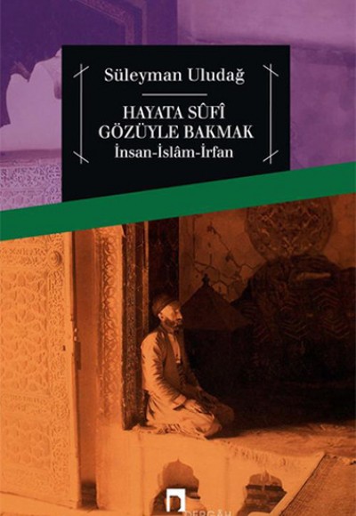 Hayata Sûfî Gözüyle Bakmak Hayata Sûfî Gözüyle Bakmak