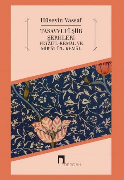Tasavvufî Şiir Şerhleri Feyzü’l-Kemal ve Mir’atü’l-Kemal Tasavvufî Şiir Şerhleri Feyzü’l-Kemal ve Mir’atü’l-Kemal