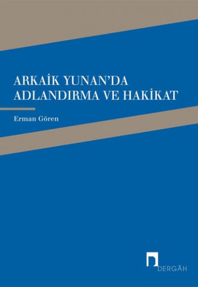 Arkaik Yunan'da Adlandırma ve Hakikat Arkaik Yunan'da Adlandırma ve Hakikat