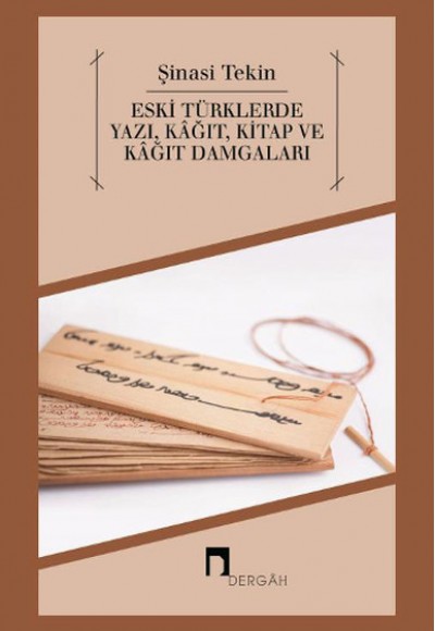 Eski Türklerde Yazı, Kağıt, Kitap ve Kağıt Damgaları Eski Türklerde Yazı, Kağıt, Kitap ve Kağıt Damgaları