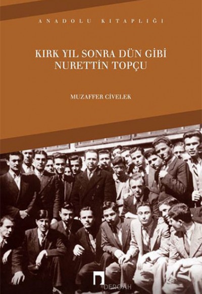 Kırk Yıl Sonra Dün Gibi Nurettin Topçu Kırk Yıl Sonra Dün Gibi Nurettin Topçu