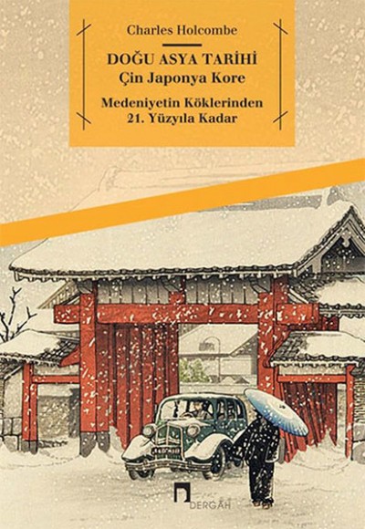 Doğu Asya Tarihi - Çin Japonya Kore - Medeniyetin Köklerinden 21. Yüzyıla Kadar Doğu Asya Tarihi - Çin Japonya Kore - Medeniyetin Köklerinden 21. Yüzyıla Kadar