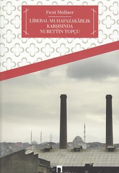 Liberal Muhafazakarlık ve Nurettin Topçu Liberal Muhafazakarlık ve Nurettin Topçu